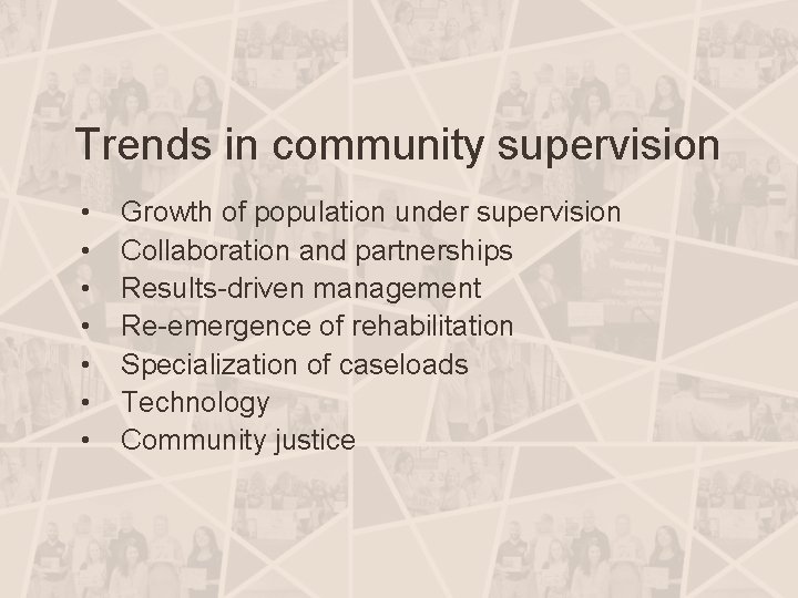 Trends in community supervision • • Growth of population under supervision Collaboration and partnerships