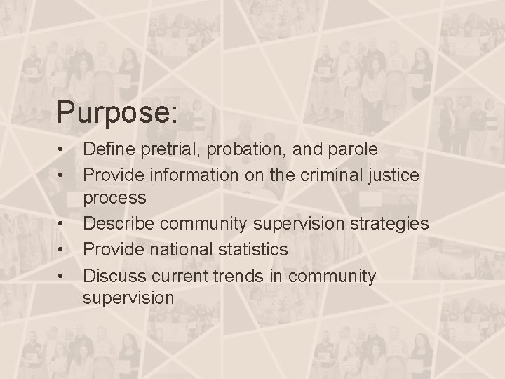 Purpose: • • • Define pretrial, probation, and parole Provide information on the criminal