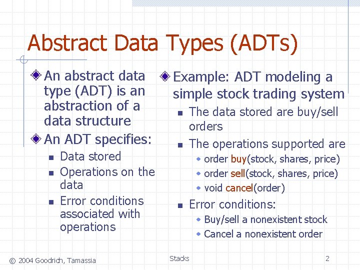 Abstract Data Types (ADTs) An abstract data type (ADT) is an abstraction of a