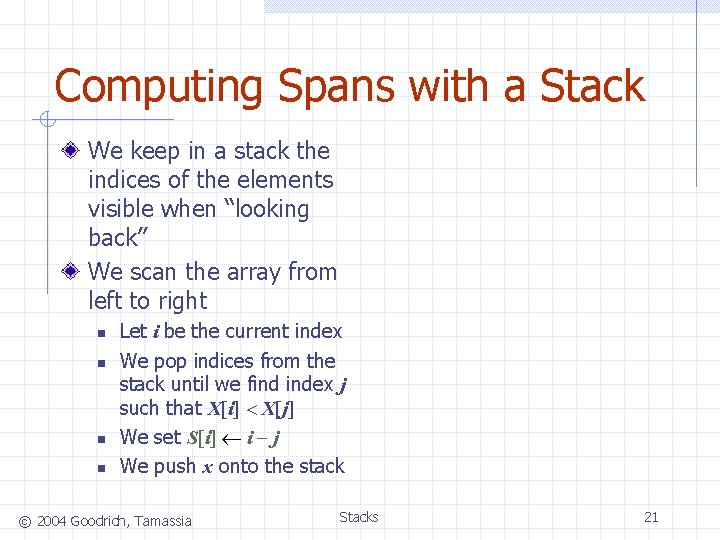 Computing Spans with a Stack We keep in a stack the indices of the