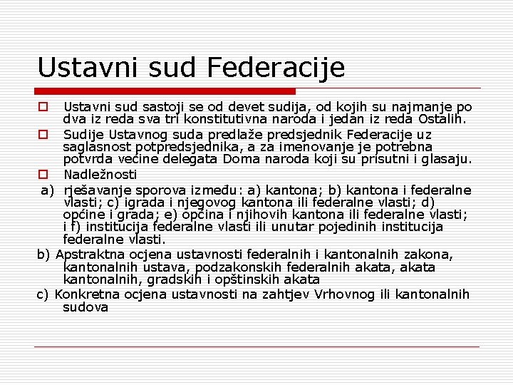 Ustavni sud Federacije Ustavni sud sastoji se od devet sudija, od kojih su najmanje