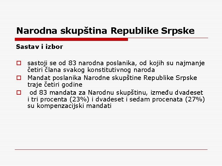 Narodna skupština Republike Srpske Sastav i izbor o sastoji se od 83 narodna poslanika,