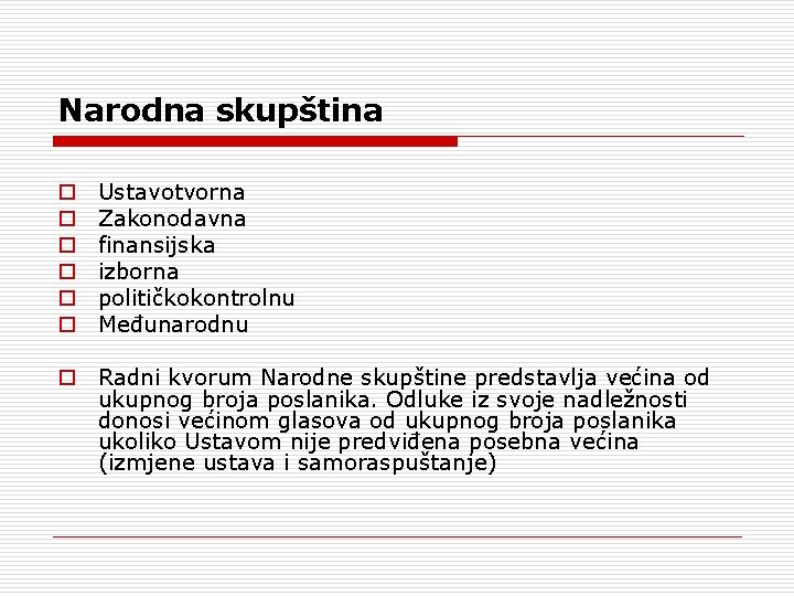 Narodna skupština o o o Ustavotvorna Zakonodavna finansijska izborna političkokontrolnu Međunarodnu o Radni kvorum