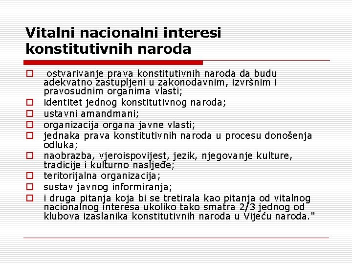 Vitalni nacionalni interesi konstitutivnih naroda o o o o ostvarivanje prava konstitutivnih naroda da