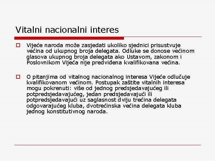 Vitalni nacionalni interes o Vijeće naroda može zasjedati ukoliko sjednici prisustvuje većina od ukupnog