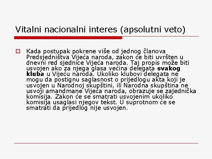 Vitalni nacionalni interes (apsolutni veto) o Kada postupak pokrene više od jednog članova Predsjedništva