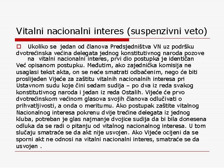 Vitalni nacionalni interes (suspenzivni veto) o Ukoliko se jedan od članova Predsjedništva VN uz