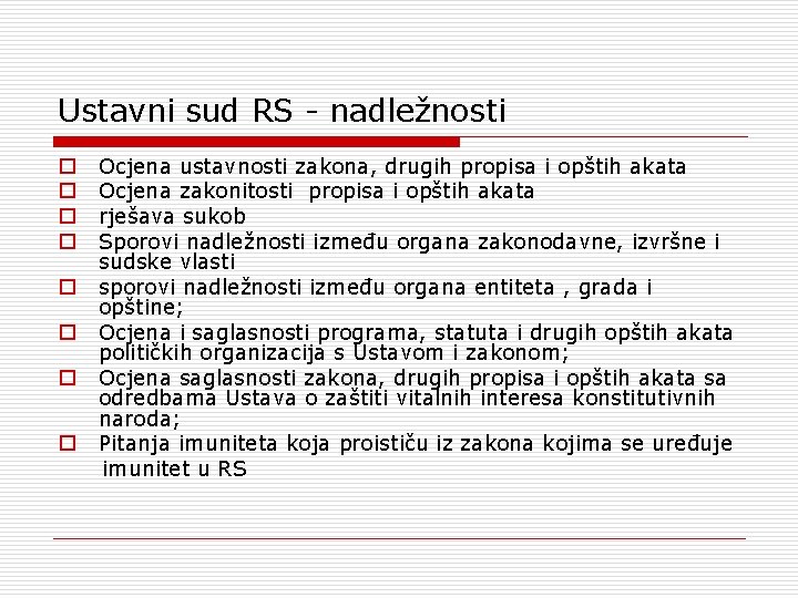 Ustavni sud RS - nadležnosti o o o o Ocjena ustavnosti zakona, drugih propisa