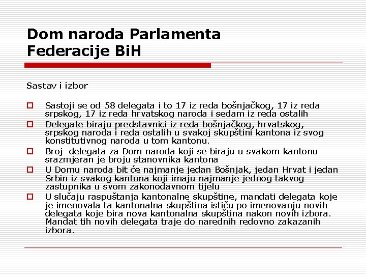 Dom naroda Parlamenta Federacije Bi. H Sastav i izbor o o o Sastoji se