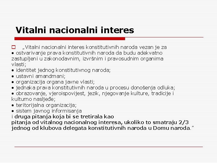 Vitalni nacionalni interes o „Vitalni nacionalni interes konstitutivnih naroda vezan je za • ostvarivanje