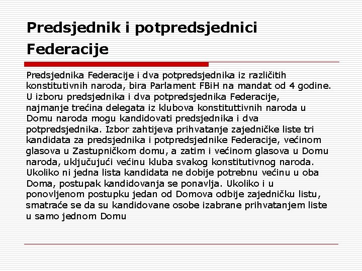 Predsjednik i potpredsjednici Federacije Predsjednika Federacije i dva potpredsjednika iz različitih konstitutivnih naroda, bira