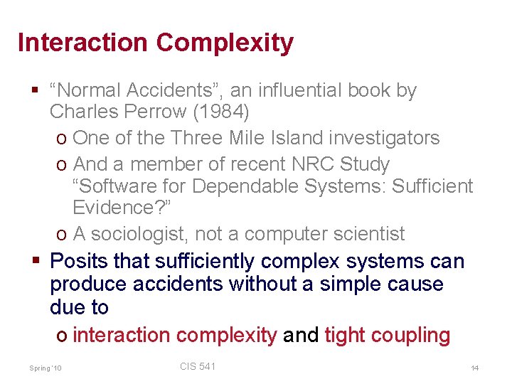 Interaction Complexity § “Normal Accidents”, an influential book by Charles Perrow (1984) o One