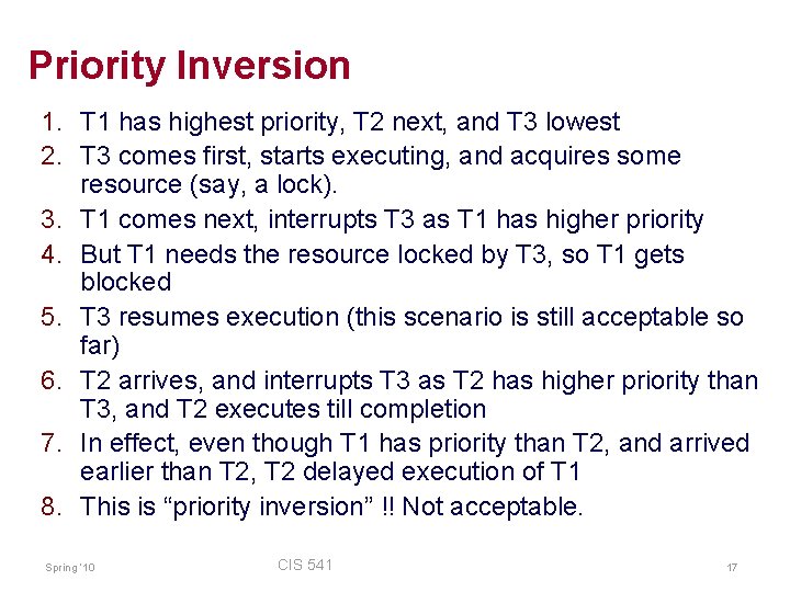 Priority Inversion 1. T 1 has highest priority, T 2 next, and T 3
