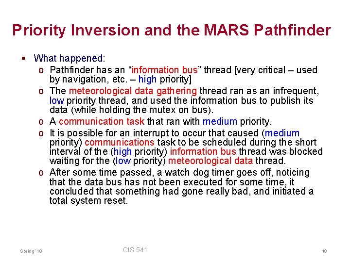 Priority Inversion and the MARS Pathfinder § What happened: o Pathfinder has an “information