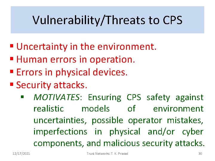 Vulnerability/Threats to CPS § Uncertainty in the environment. § Human errors in operation. §