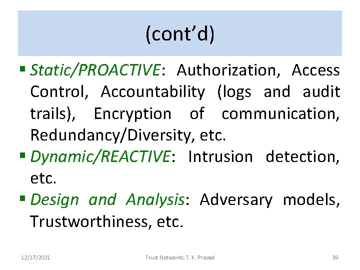 (cont’d) § Static/PROACTIVE: Authorization, Access Control, Accountability (logs and audit trails), Encryption of communication,