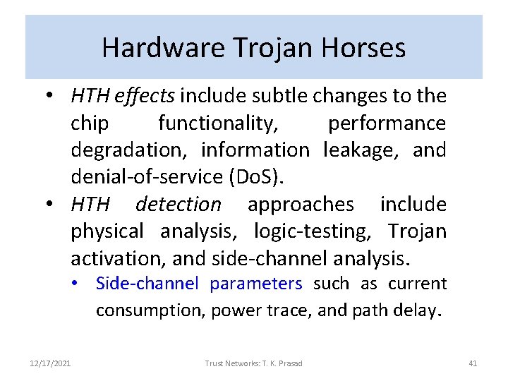 Hardware Trojan Horses • HTH effects include subtle changes to the chip functionality, performance