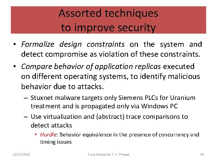 Assorted techniques to improve security • Formalize design constraints on the system and detect