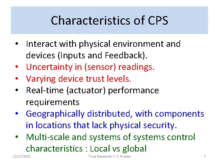 Characteristics of CPS • Interact with physical environment and devices (Inputs and Feedback). •