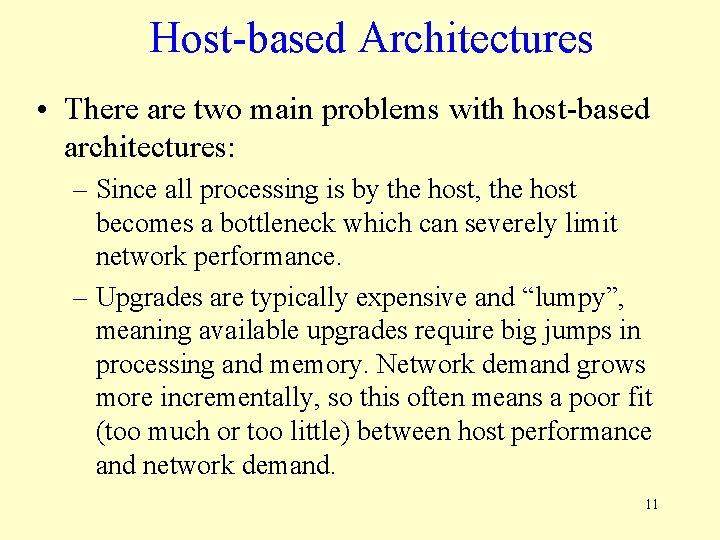 Host-based Architectures • There are two main problems with host-based architectures: – Since all