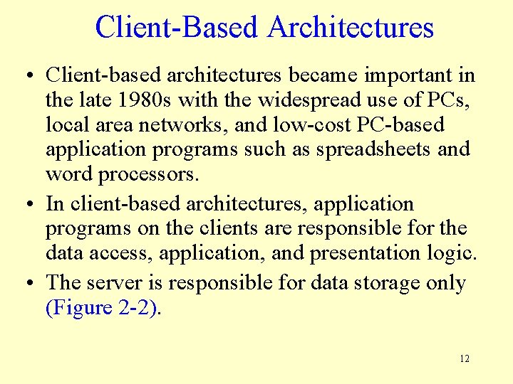 Client-Based Architectures • Client-based architectures became important in the late 1980 s with the