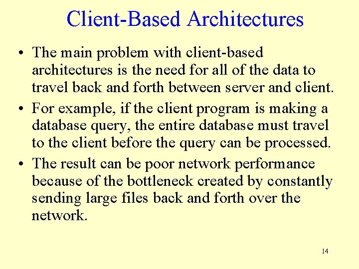 Client-Based Architectures • The main problem with client-based architectures is the need for all