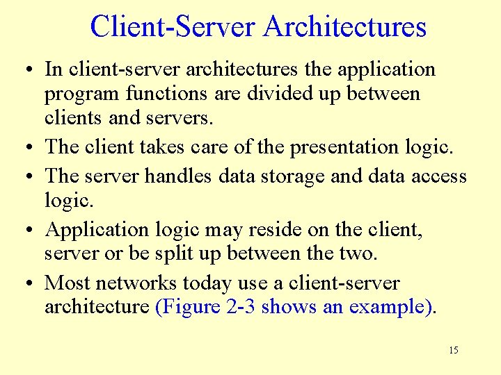 Client-Server Architectures • In client-server architectures the application program functions are divided up between