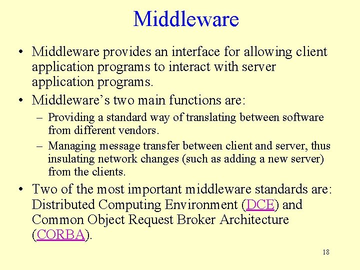 Middleware • Middleware provides an interface for allowing client application programs to interact with