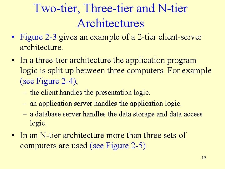 Two-tier, Three-tier and N-tier Architectures • Figure 2 -3 gives an example of a