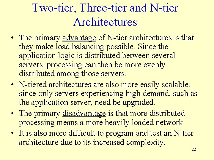 Two-tier, Three-tier and N-tier Architectures • The primary advantage of N-tier architectures is that