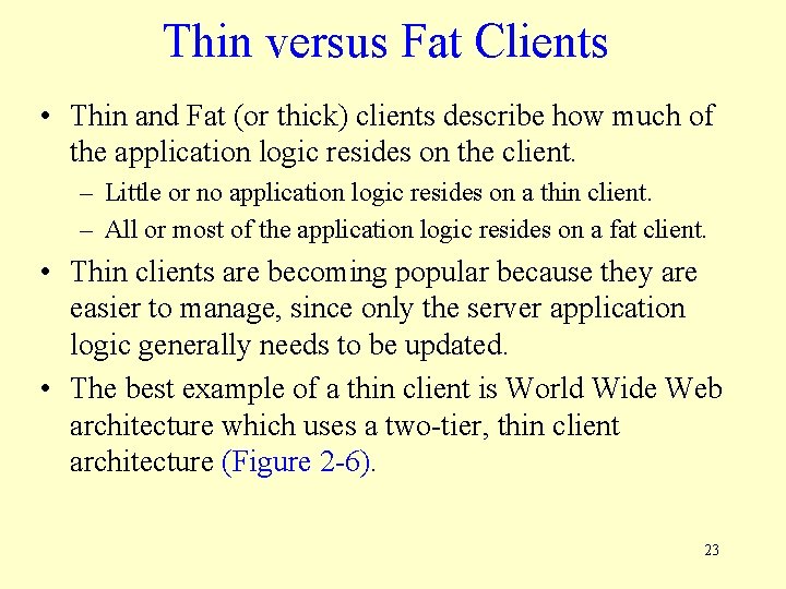 Thin versus Fat Clients • Thin and Fat (or thick) clients describe how much