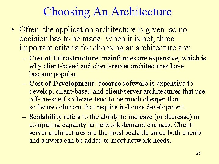 Choosing An Architecture • Often, the application architecture is given, so no decision has