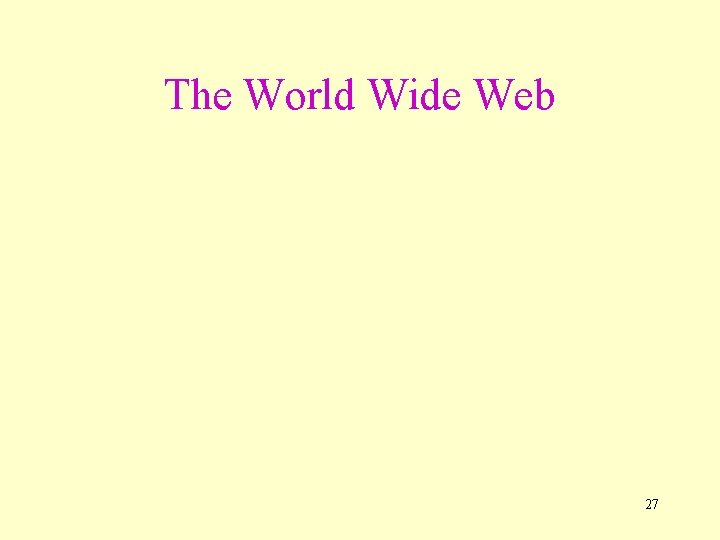 The World Wide Web 27 
