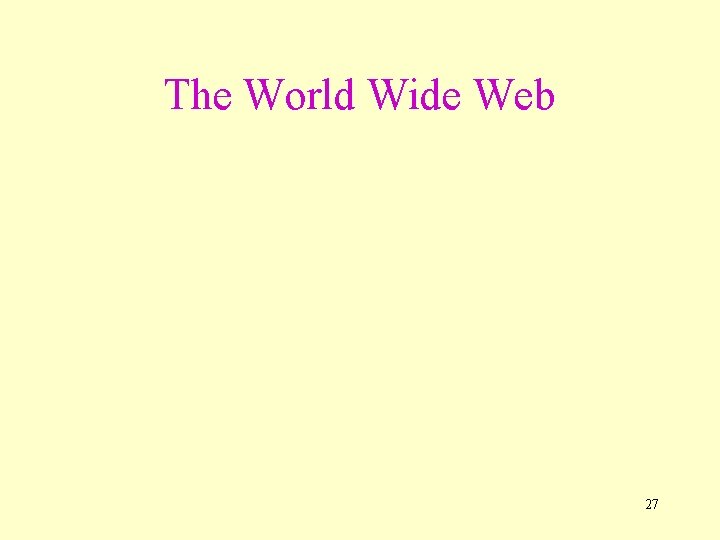The World Wide Web 27 