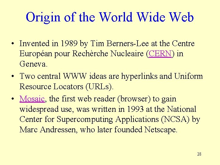 Origin of the World Wide Web • Invented in 1989 by Tim Berners-Lee at