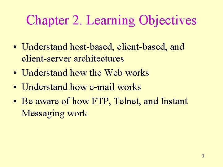 Chapter 2. Learning Objectives • Understand host-based, client-based, and client-server architectures • Understand how