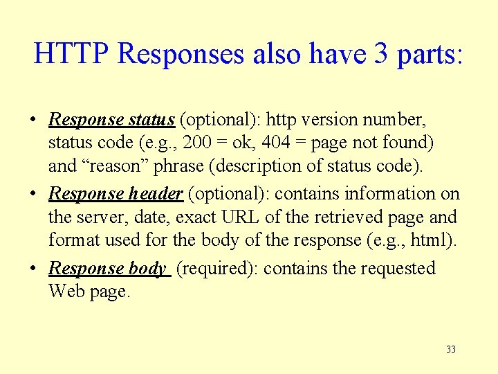 HTTP Responses also have 3 parts: • Response status (optional): http version number, status