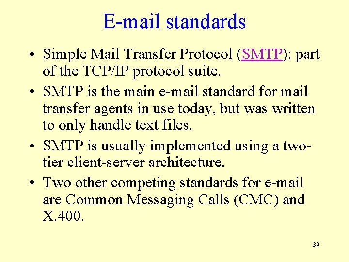 E-mail standards • Simple Mail Transfer Protocol (SMTP): part of the TCP/IP protocol suite.