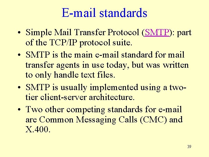 E-mail standards • Simple Mail Transfer Protocol (SMTP): part of the TCP/IP protocol suite.
