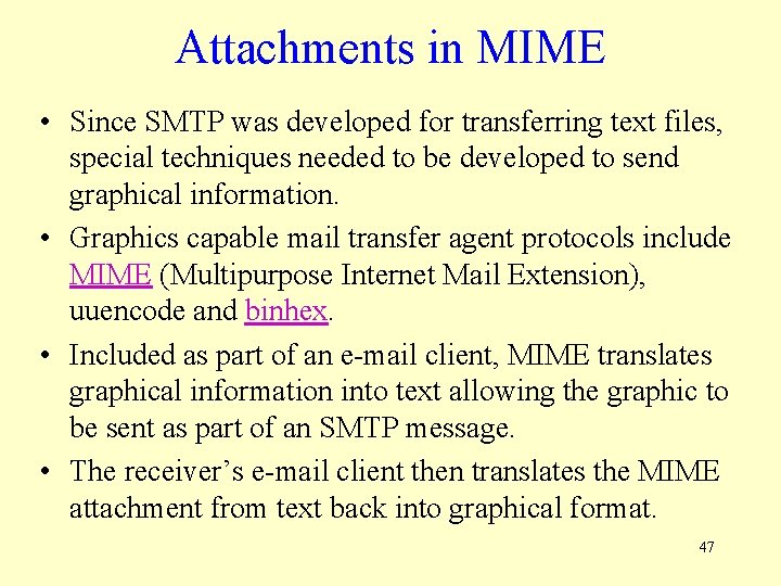 Attachments in MIME • Since SMTP was developed for transferring text files, special techniques