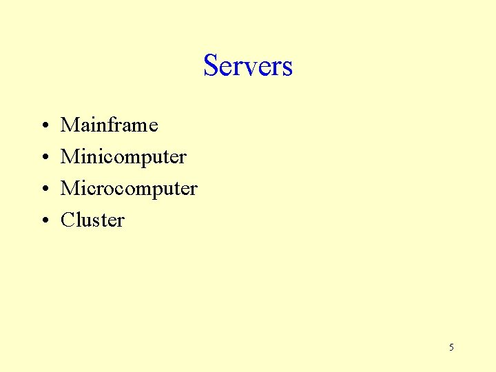 Servers • • Mainframe Minicomputer Microcomputer Cluster 5 