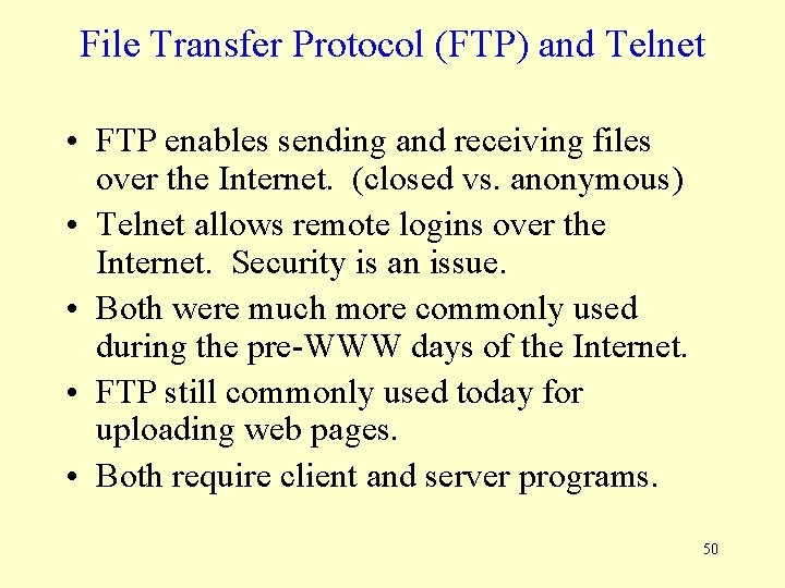File Transfer Protocol (FTP) and Telnet • FTP enables sending and receiving files over