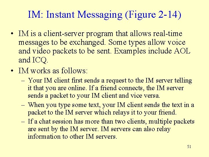 IM: Instant Messaging (Figure 2 -14) • IM is a client-server program that allows