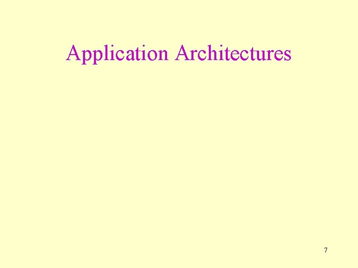 Application Architectures 7 