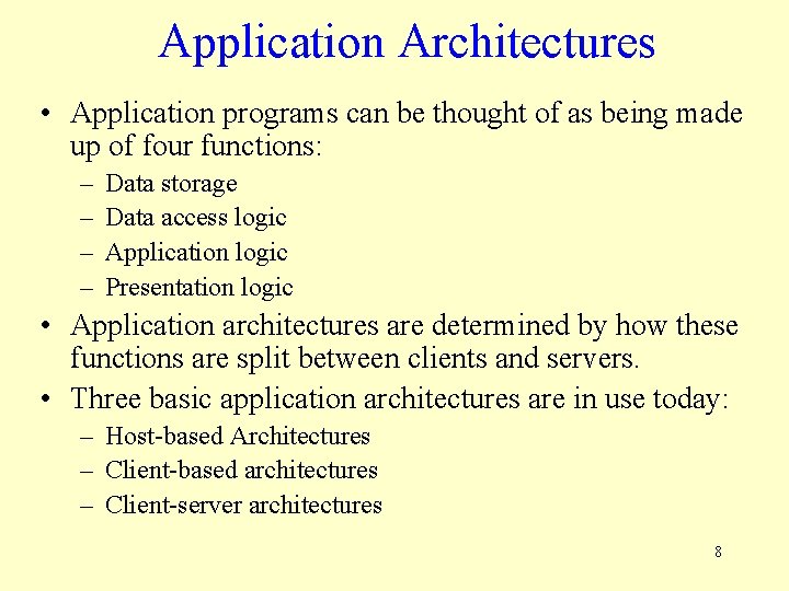 Application Architectures • Application programs can be thought of as being made up of