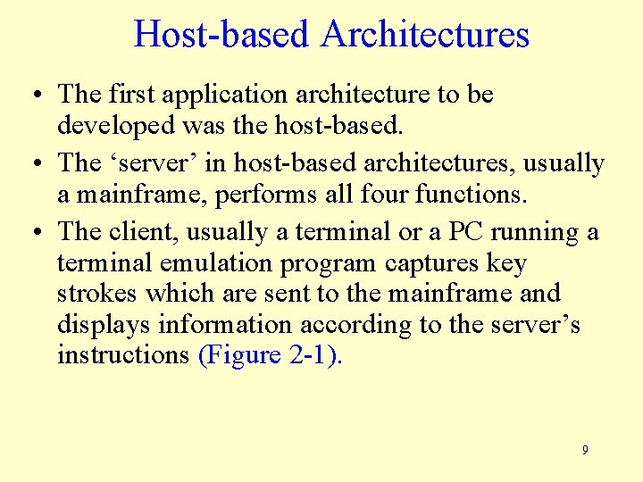 Host-based Architectures • The first application architecture to be developed was the host-based. •
