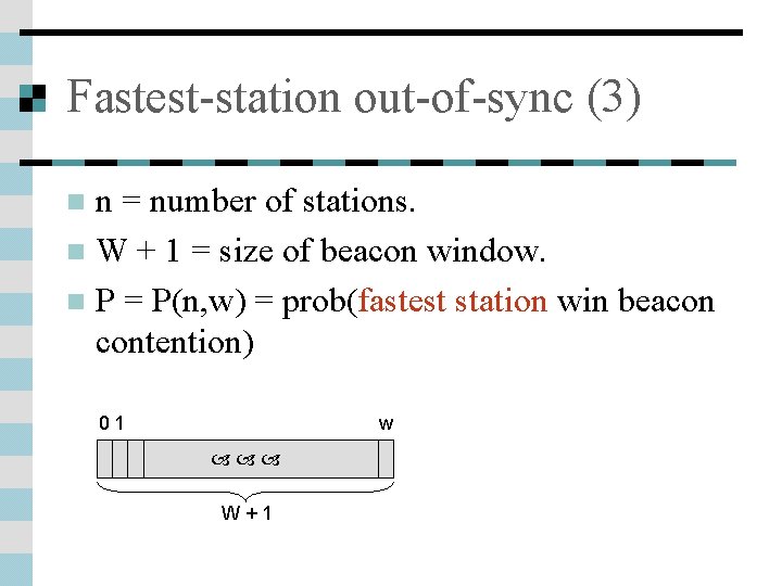 Fastest-station out-of-sync (3) n = number of stations. n W + 1 = size