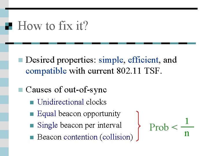How to fix it? n Desired properties: simple, efficient, and compatible with current 802.