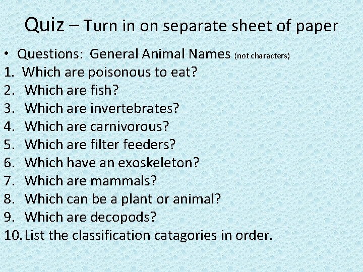 Quiz – Turn in on separate sheet of paper • Questions: General Animal Names