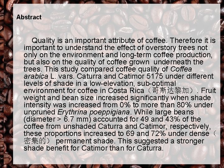 Abstract Quality is an important attribute of coffee. Therefore it is important to understand